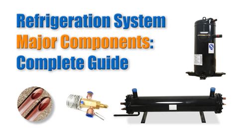 Refrigeration System Major Components: Complete Guide - HVAC ...