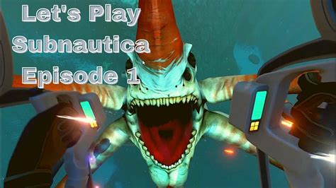 Lets Play Subnautica Episode 1 Youtube