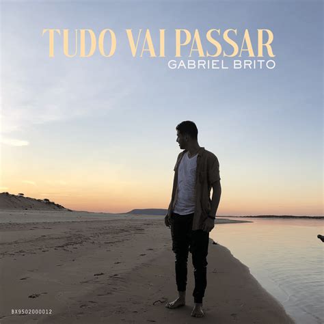 A Vida Vai Passando E Tudo É Tão Igual Letra - Gabriel Brito – Tudo Vai Passar Lyrics | Genius Lyrics