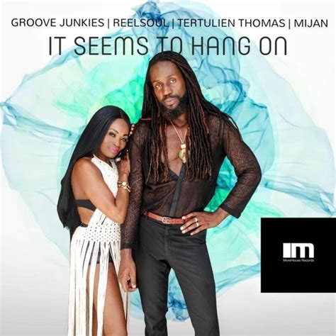 Groove Junkies Reelsoul Tertulien Thomas Mijan It Seems To Hang On