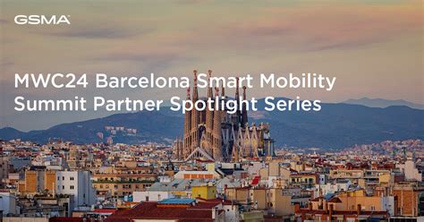 MWC24 Barcelona Smart Mobility Summit Partner Spotlight Series Smart