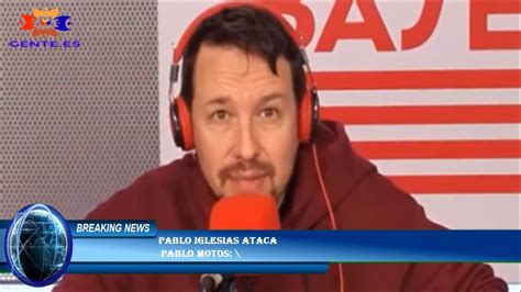 Pablo Iglesias Ataca Pablo Motos YouTube