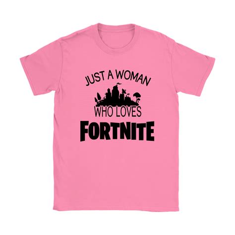 Just A Woman Who Loves Fortnite Shirts Fortnite Is The Most Exciting