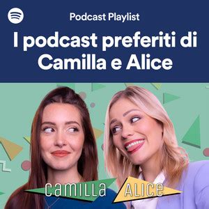 I Podcast Preferiti Di Camilla E Alice Playlist By Spotify Spotify