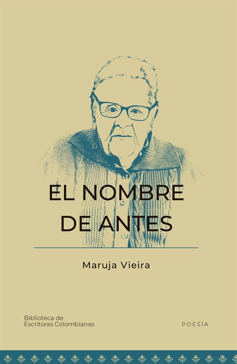 “el Nombre De Antes” Y Los 100 Años De La Poeta Colombiana Maruja