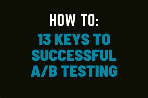 13 Keys To Successful A B Testing