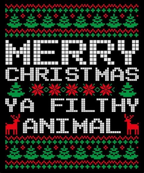 Merry Christmas Ya Filthy Animal