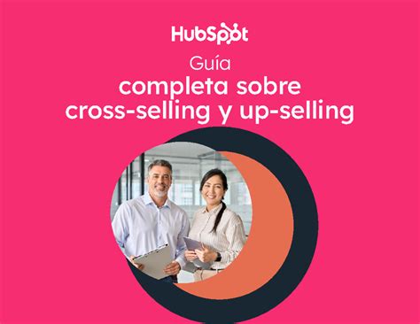 Guía completa sobre cross selling y upselling Guía completa sobre