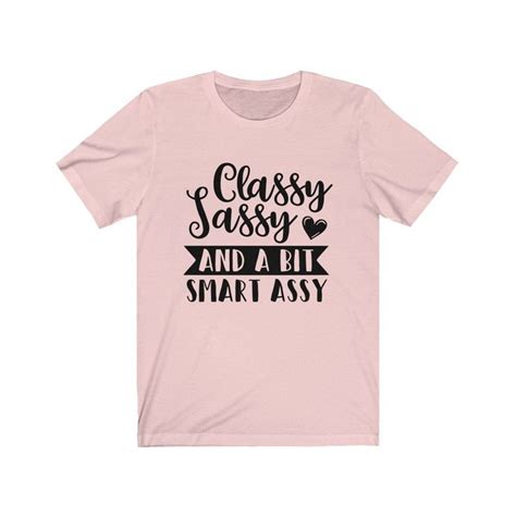 Classy Sassy Funny Women Tshirt Unisex Jersey Short Sleeve Tee T