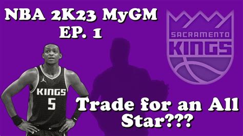 Nba 2k23 Mygm Mode Ep 1 Sacramento Kings Trading For An All Star Youtube