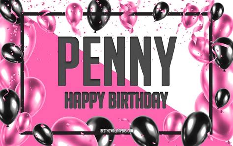 Download wallpapers Happy Birthday Penny, Birthday Balloons Background ...