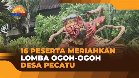 16 PESERTA MERIAHKAN LOMBA OGOH OGOH DESA PECATU YouTube