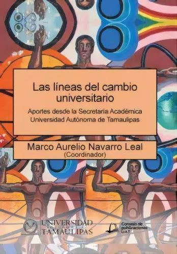 Las L Neas Del Cambio Universitario Aportes Desde La Secretar A Acad