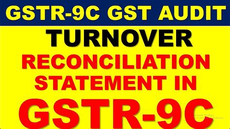 Gstr 9c Reconciliation Statementhow To Reconcile Turnover In Gst Audit