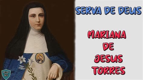 SERVA DE DEUS MARIANA DE JESUS TORRES YouTube