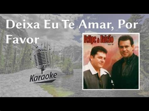 Deixa Eu Te Amar Por Favor Karaok Playback Original C Letra