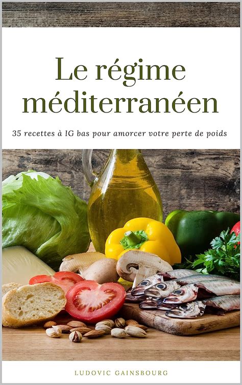 Le régime méditerranéen 35 recettes à IG bas pour amorcer votre perte