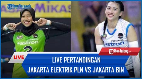 Live Pertandingan Jakarta Elektrik Pln Vs Jakarta Bin Malam Ini Duel