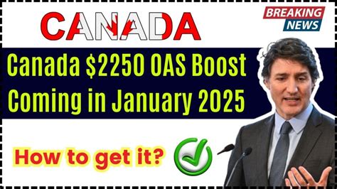 Canada 2250 OAS Boost Coming In January 2025 How To Get It Check