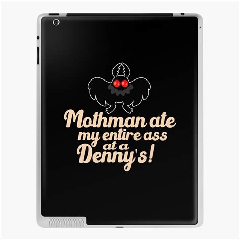 Mothman Ate My Entire Ass At A Denny S Mothman Ate My Ass At Denny S And All I Got Was This