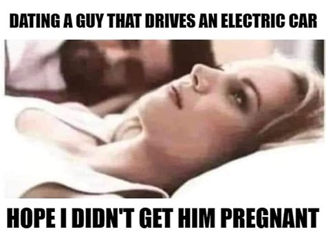 Dating A Guy That Drives An Electric Car Imgflip