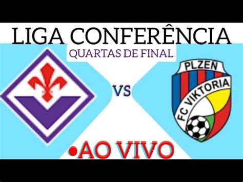 Fiorentina X Plzen Ao Vivo Liga Confer Ncia Quartas De Final