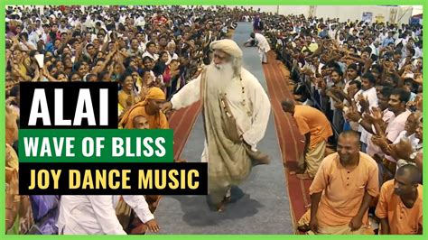 Alai Alai Wave Of Bliss Joy Dance Sadhguru Youtube