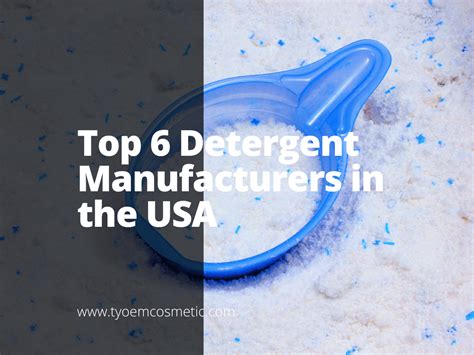 Top 6 Detergent Manufacturers In The USA Empowering Your Brand With