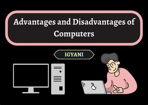 The Digital Dilemma Exploring The 5 Advantages And Disadvantages Of Computers Igyani