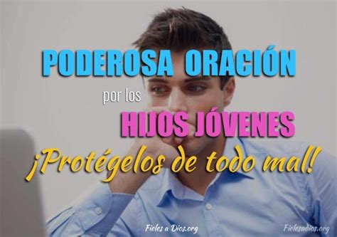 Poderosa Oración Por Los Hijos Jóvenes ¡protégelos De Todo Mal Fieles A Dios