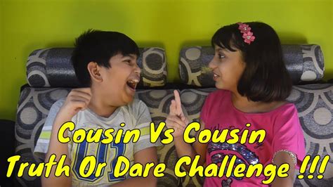 Cousins Play Truth Or Dare Telegraph