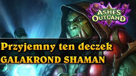 Przyjemny Ten Deczek GALAKROND SHAMAN Hearthstone Decks Ashes Of