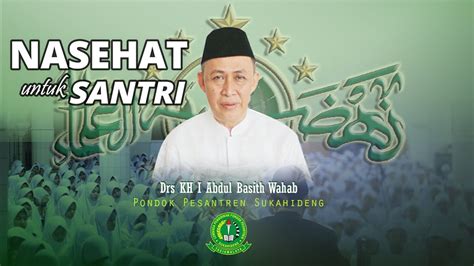 Nasehat Untuk Santri Sukahideng Oleh Drs Kh Ii Abdul Basith Wahab