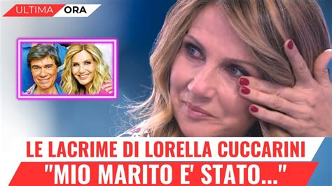 LORELLA CUCCARINI LA NOTIZIA DI POCO FA MIO MARITO E STATO I