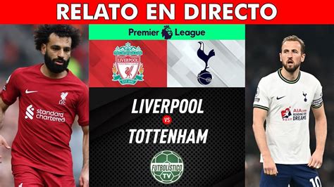 Liverpool Vs Tottenham En Vivo 🚨 • Premier League • Relato En Directo