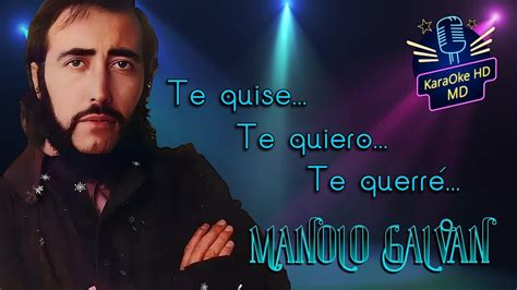 Te Quise Te Quiero Te Querr Manolo Galv N Karaoke Hd Pista