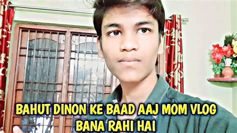 Mom Bahut Dino Ke Baad Aaj Vlog Bana Rahi Hai Youtube