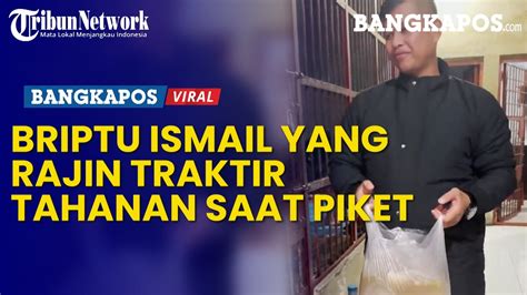 Sosok Briptu Ismail Yang Rajin Traktir Tahanan Saat Piket Napi