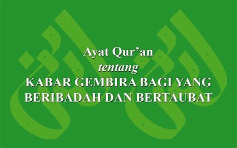 Ayat Qur An Tentang Kabar Gembira Bagi Yang Beribadah Dan Bertaubat