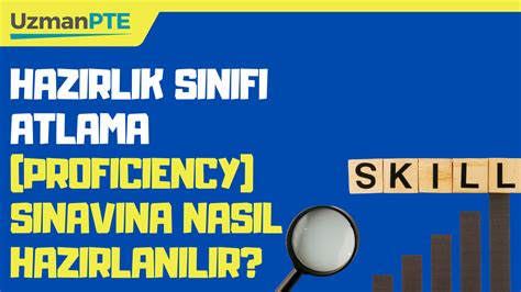 Hazırlık Sınıfı Atlama Proficiency Sınavına Nasıl Hazırlanılır