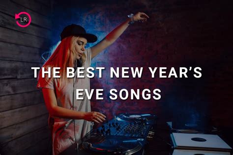 The Best New Year S Eve Songs For 2022 ListenOnRepeat