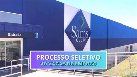 Sam S Club Anuncia Processo Seletivo Mais De Vagas Para Diversas