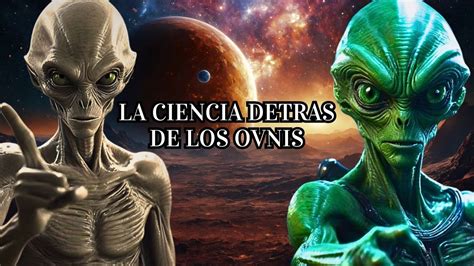 La Ciencia Detras De Los OVNIS YouTube