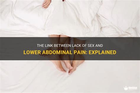 The Link Between Lack Of Sex And Lower Abdominal Pain Explained Medshun