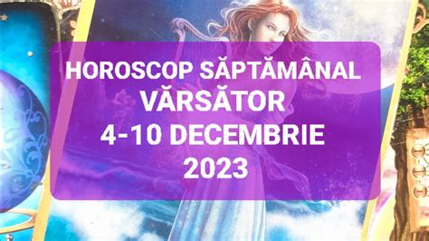 Varsator Tarot Horoscop 4 10 Decembrie 2023 YouTube