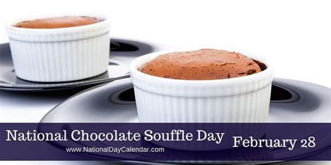 National Chocolate Souffle Day February Chocolate Souffle