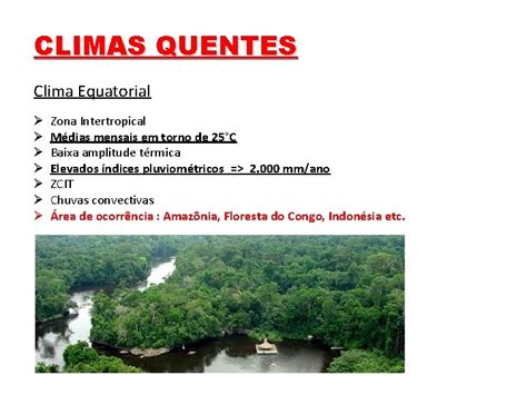 Clima Equatorial - TIPOS DE CLIMA CLIMAS QUENTES Clima Equatorial Zona