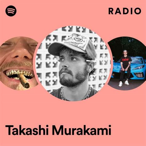 Takashi Murakami Radio Playlist By Spotify Spotify