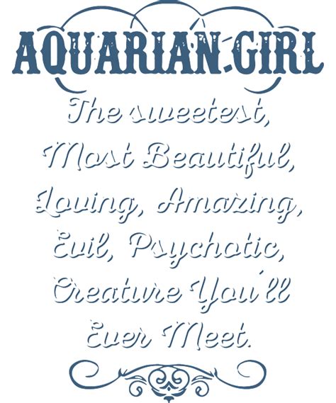 Aquarian Girl The Sweetest Most Beautiful Loving Amazing Evil Psychotic