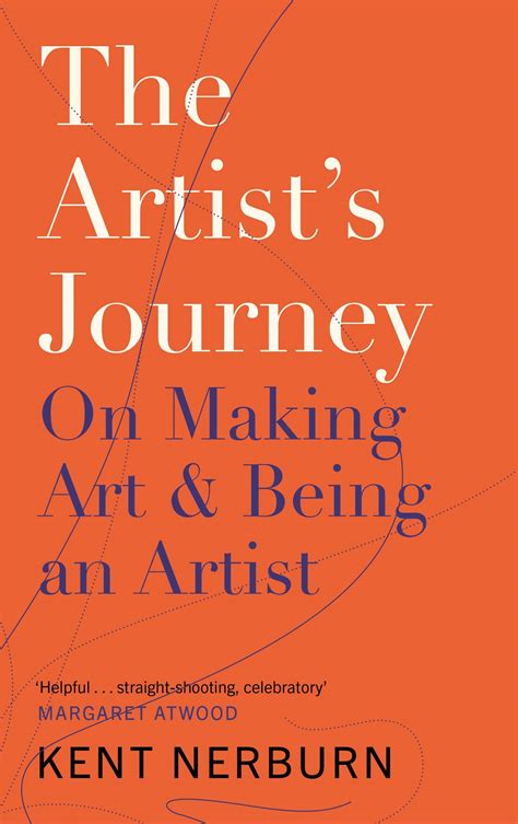 The Artist's Journey: On Making Art and Being an Artist by Kent Nerburn ...